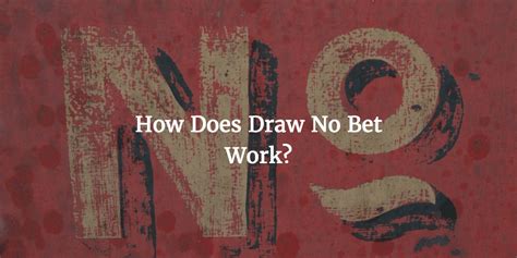 how does draw no bet work|Draw No Bet .